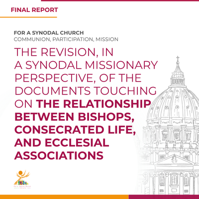 The revision, in a synodal missionary perspective,  of the documents touching on the relationship between Bishops, Consecrated Life, and Ecclesial Associations